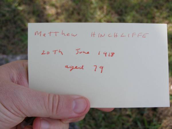 Matthew Hinchliffe  | 20 Jun 1918, aged 79  | Woodhill cemetery (Veresdale), Beaudesert shire  |   | 