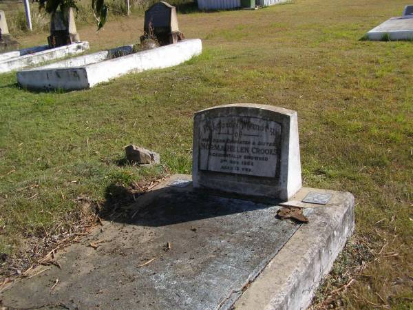 Glen Morrie Crooks  | b: 16 Sep 1954 - d: 15 Jan 2005  |   | Norma Helen Crooks  | (accidentally drowned)  | d: 2 Nov 1952, aged 13  |   | Helen Crooks  | d: 26 Jun 90, aged 80  |   | Alexander Alfred Edward Crooks  | d: 21 Mar 83, aged 78  |   | Woodhill cemetery (Veresdale), Beaudesert shire  |   | 