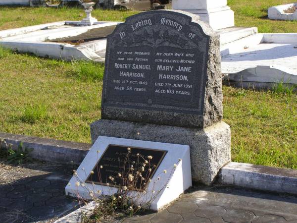 Robert Samuel Harrison  | d: 16 Oct 1943, aged 58  | Mary Jane Harrison  | d: 7 Jun 1991, aged 103  |   | Ashley Wearing Harrison  | d: 30 Aug 1997, aged 85  | (husband of Bonnie)  |   | Woodhill cemetery (Veresdale), Beaudesert shire  |   | 