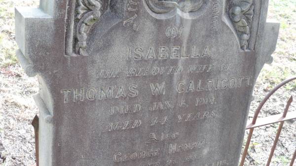 Isabella (CALDICOTT)  | d: 6 Jan 1901 aged 44  | wife of Thomas W CALDICOTT  |   | George Henry CALDICOTT  | d: 27 Feb 1886 aged 5 years 2 months  |   | James George CALDICOTT  | d: 25 Aug 1901 aged 7 months 22 days  |   | Yandilla All Saints Anglican Church with Cemetery  |   | 