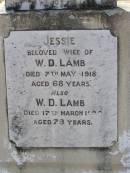 
Jessie,
wife of W.D. LAMB,
died 7 May 1918 aged 68 years;
W.D. LAMB,
died 17 March 1925 aged 79 years;
Yangan Anglican Cemetery, Warwick Shire
