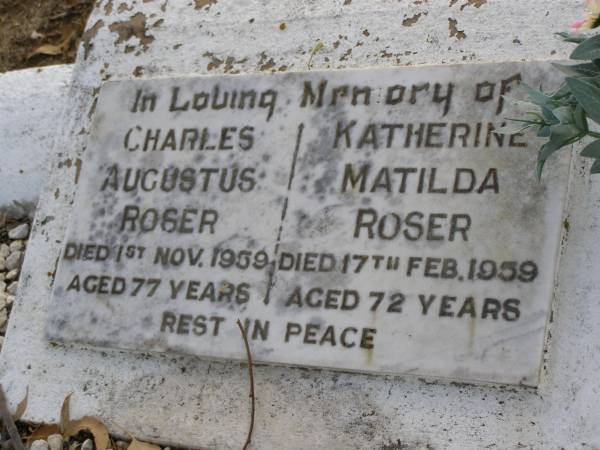 Charles Augustus ROSER,  | died 1 Nov 1959 aged 77 years;  | Katherine Matilda ROSER,  | died 17 Feb 1959 aged 72 years;  | Yangan Anglican Cemetery, Warwick Shire  | 