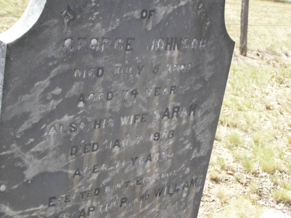 George JOHNSON,  | died 5 July 1902 aged 74 years;  | Sarah,  | wife,  | died 7 Jan 1903 aged 71 years;  | erected by sons Thomas, Arthur & William;  | Yangan Presbyterian Cemetery, Warwick Shire  | 