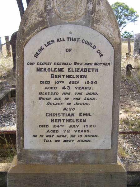 Nekolene Elizabeth BERTHELSEN,  | wife mother,  | died 10 July 1904 aged 43 years;  | Christian Emil BERTHELSEN,  | died 24 July 1929 aged 72 years;  | Yangan Presbyterian Cemetery, Warwick Shire  | 