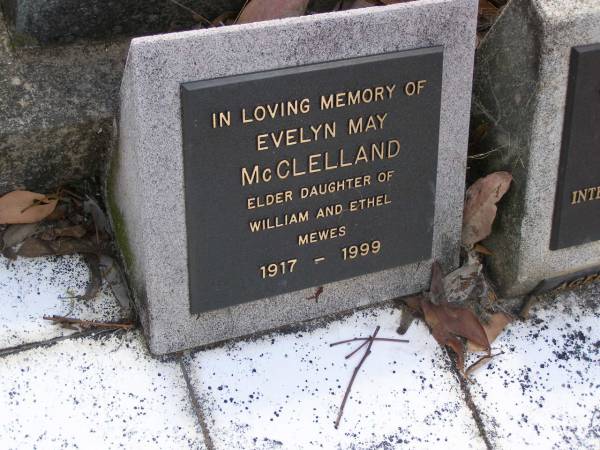 William MEWES,  | husband father,  | died 27 Dec 1964 aged 75 years;  | Violet Ethel MEWES,  | mother,  | died 12 Dec 1971 aged 77 years;  | Evelyn May MCCLELLAND,  | elder daughter of William & Ethel MEWES,  | 1917 - 1999;  | James Coline MEWES,  | eldest son,  | died 17-3-1992 aged 73 years,  | interred Eden Gardens Warwick;  | Rosalyn C. HANSEN,  | daughter,  | 4-4-1923 - 9-1-1996;  | William E. MEWES,  | son,  | 6-8-1928 - 28-2-1997;  | Yangan Presbyterian Cemetery, Warwick Shire  | 