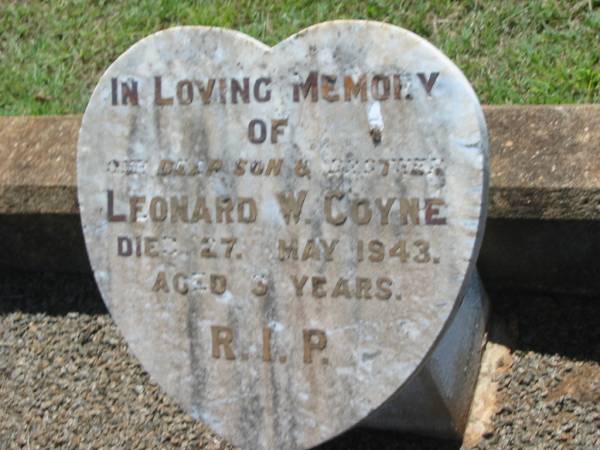 Leslie J. COYNE,  | son brother,  | died 28 May 1951 aged 4 years;  | Leonard W. COYNE,  | son brother,  | died 27 May 1943 aged 3 years;  | Yarraman cemetery, Toowoomba Regional Council  | 