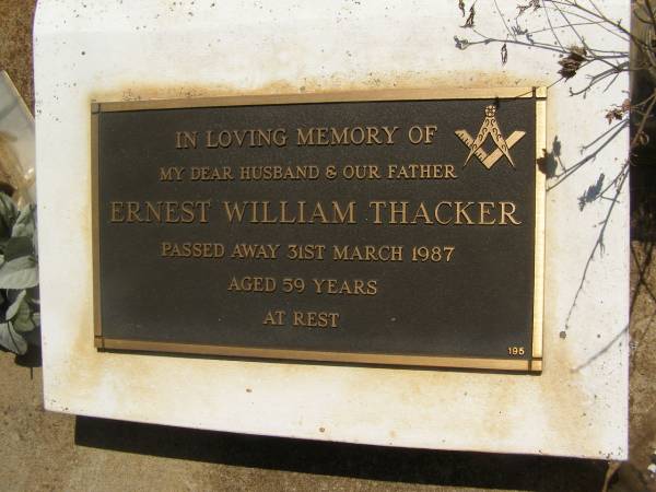 Ernest William THACKER,  | husband father,  | died 31 March 1987 aged 59 years;  | Yarraman cemetery, Toowoomba Regional Council  | 