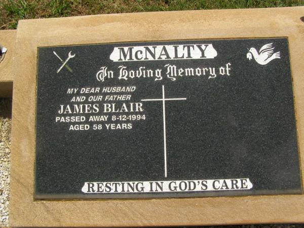 James Blair (Jim) MCNALTY,  | husband father,  | died 8-12-1994 aged 58 years;  | Yarraman cemetery, Toowoomba Regional Council  | 