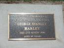 George Stanley HARLEY,
husband father,
died 12 Aug 2008 aged 93 years;
Yarraman cemetery, Toowoomba Regional Council