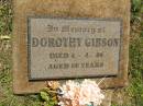 Dorothy GIBSON,
died 4-4-33 aged 80 years;
Yarraman cemetery, Toowoomba Regional Council