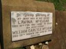 Lavina MCCLEAR,
wife mother,
died 18 FEb 1987 aged 78 years,
William Carlyle MCCLEAR,
died 26 March 1991 aged 82 years;
Yarraman cemetery, Toowoomba Regional Council