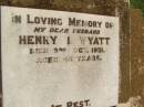 Henry I. WYATT,
died 3 Oct 1951 aged 49 years;
Yarraman cemetery, Toowoomba Regional Council